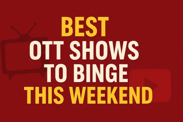 OTT Shows to Binge