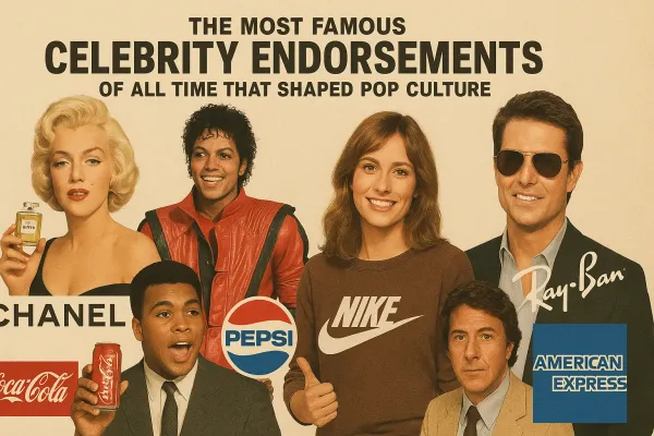 The Most Famous Celebrity Endorsements of All Time for Iconic Celebrity Brand Partnerships Success in 2025