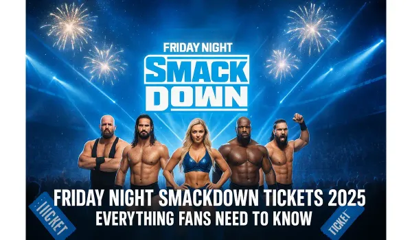 Friday Night SmackDown Tickets Everything Fans Need to Know in 2025